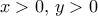 x>0,\, y>0