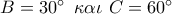 B = 30^\circ \,\,\,\kappa \alpha \iota \,\,C = 60^\circ 