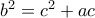 b^2=c^2+ac