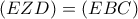 \displaystyle{\left( {EZD} \right) = \left( {EBC} \right)} \displaystyle{\left( {EZD} \right) = \left( {EBC} \right)}