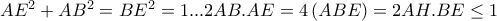 AE^{2}+AB^{2}=BE^{2}=1 ...2AB.AE=4\left(ABE \right)=2AH.BE\leq 1