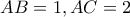 AB=1 , AC=2