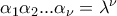 \alpha_1\alpha_2...\alpha_\nu=\lambda^\nu \alpha_1\alpha_2...\alpha_\nu=\lambda^\nu