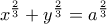 \displaystyle x^{\frac{2}{3}}+y^{\frac{2}{3}}=a^{\frac{2}{3}} \displaystyle x^{\frac{2}{3}}+y^{\frac{2}{3}}=a^{\frac{2}{3}}