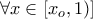 \forall x\in [x_o , 1)]