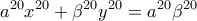 \displaystyle{
a^{20} x^{20} + \beta ^{20} y^{20} = a^{20} \beta ^{20}
} \displaystyle{
a^{20} x^{20} + \beta ^{20} y^{20} = a^{20} \beta ^{20}
}