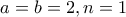 a=b=2,n=1