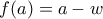f(a)=a-w