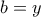 \displaystyle{b=y}