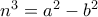 n^3 = a^2-b^2