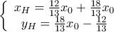 \left\{\begin{array} {c 1}x_H=\frac{12}{13}x_0+\frac{18}{13}x_0\\y_H=\frac{18}{13}x_0-\frac{12}{13}\end{array}\right.