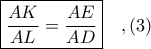 \boxed{\displaystyle \frac{AK}{AL} = \frac{AE}{AD}}\ \ \ ,(3)