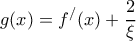 \displaystyle{g(x)=f^{/}(x) +\frac{2}{\xi}}