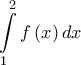 \displaystyle{\int\limits_1^2 {f\left( x \right)} \,dx}
