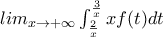 lim_{x\rightarrow +\infty}\int_{\frac{2}{x}}^{\frac{3}{x}}xf(t)dt