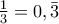 \frac{1}{3} = 0,\bar 3