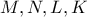 M , N ,L ,  K 