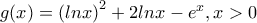 g(x)={{(lnx)}^{2}}+2lnx-{{e}^{x}},x>0