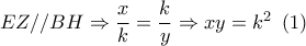 EZ//BH \Rightarrow \dfrac{x}{k} = \dfrac{k}{y} \Rightarrow xy = {k^2}\,\,\left( 1 \right)