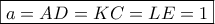 \boxed{a = AD = KC = LE = 1}