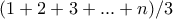 (1+2+3+...+n)/3