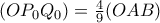 (OP_0Q_0)=\frac{4}{9}(OAB)