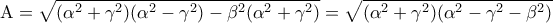 \displaystyle {\rm A} = \sqrt {({\alpha ^2} + {\gamma ^2})({\alpha ^2} - {\gamma ^2}) - {\beta ^2}({\alpha ^2} + {\gamma ^2})}  = \sqrt {({\alpha ^2} + {\gamma ^2})({\alpha ^2} - {\gamma ^2} - {\beta ^2})} 