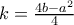 k=\frac{4b-a^{2}}{4}