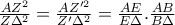 \frac{AZ^{2}}{Z\Delta ^{2}}=\frac{AZ'^{2}}{Z'\Delta ^{2}}=\frac{AE}{E\Delta }.\frac{AB}{B\Delta }
