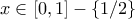 x \in [0,1] - \{1/2\}