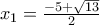 x_1=\frac{-5+\sqrt{13}}{2}