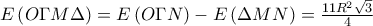 E\left(O\Gamma M\Delta  \right)=E\left(O\Gamma N \right)-E\left(\Delta MN \right)=\frac{11R^{2}\sqrt{3}}{4}