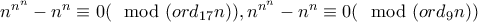 n^{n^n}-n^n\equiv 0(\mod(ord_{17}n)),n^{n^n}-n^n\equiv 0(\mod(ord_{9}n))