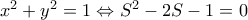 x^{2}+y^{2}=1\Leftrightarrow S^{2}-2S-1=0