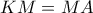 KM=MA