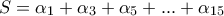\displaystyle  S = {{\rm{\alpha }}_1} + {\alpha _3} + {\alpha _5} + ... + {\alpha _{15}}