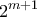 \displaystyle{2^{m+1}}