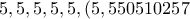 5,5,5,5,5,(5,550510257