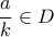 \dfrac{a}{k}\in D