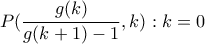 P(\dfrac{g(k)}{g(k+1)-1},k) : k=0