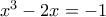 x^{3}-2x=-1
