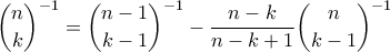\displaystyle{\binom{n}{k}^{-1} = \binom{n-1}{k-1}^{-1}  - \frac{n-k}{n-k+1} \binom{n}{k-1}^{-1}}