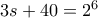 3s+40=2^6
