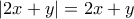 |2x+y|=2x+y