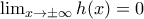 \lim_{x\to \pm \infty}h(x)=0