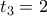 \displaystyle{t_3=2}