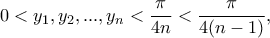 0<y_1,y_2,...,y_n<\dfrac{\pi }{4n}<\dfrac{\pi}{4(n-1)},