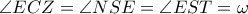 \displaystyle{\angle ECZ = \angle NSE = \angle EST = \omega }