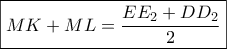 \boxed{MK + ML = \frac{{E{E_2} + D{D_2}}}{2}}