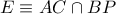 E\equiv AC\cap BP